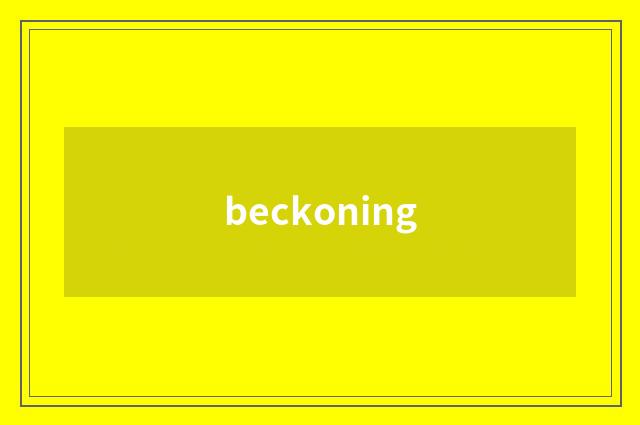 beckoning