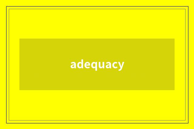adequacy