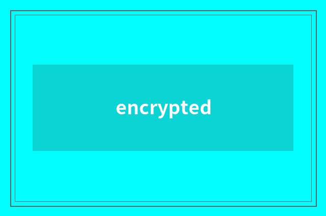 encrypted