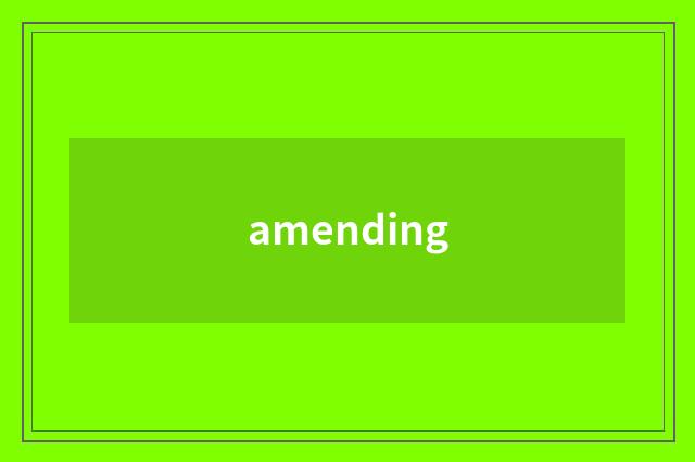 amending