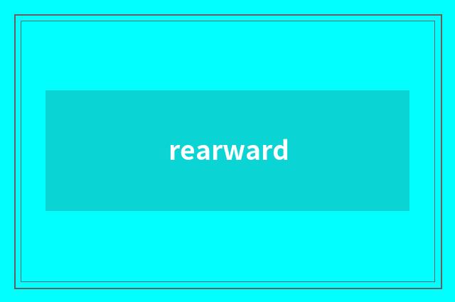 rearward