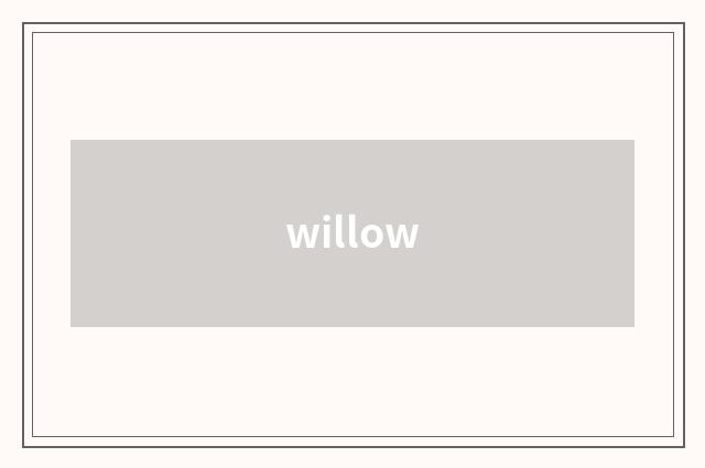 willow