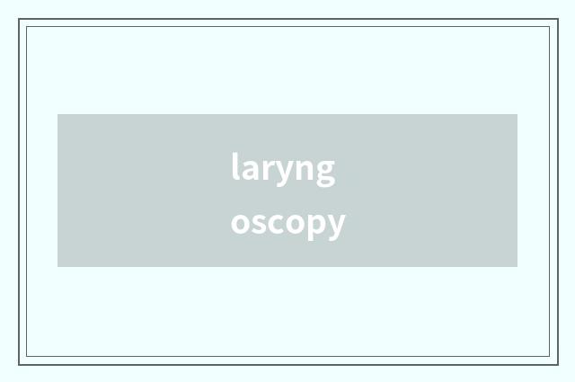 laryngoscopy