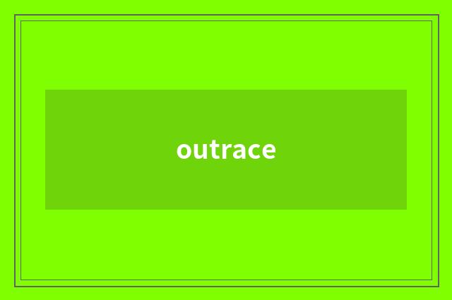 outrace