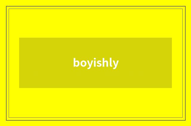 boyishly