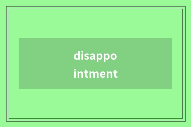 disappointment