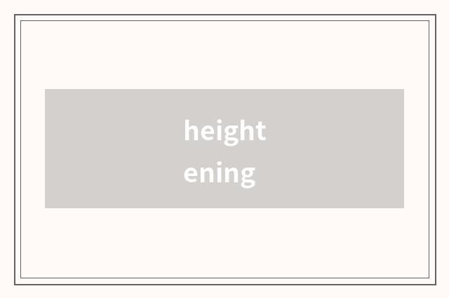 heightening