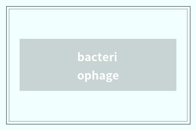 bacteriophage