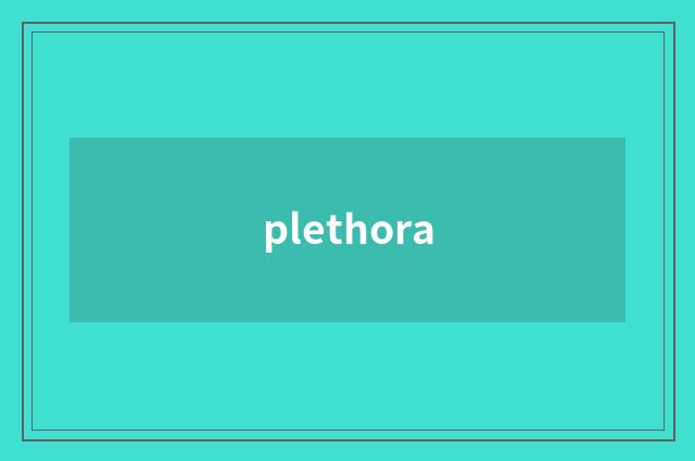 plethora