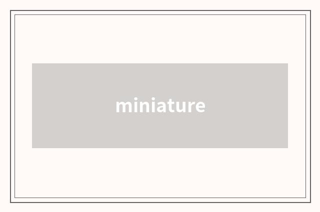 miniature