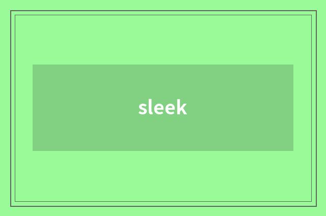 sleek