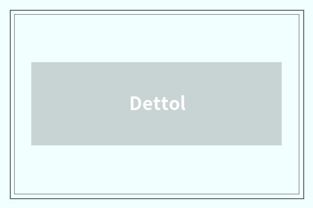Dettol