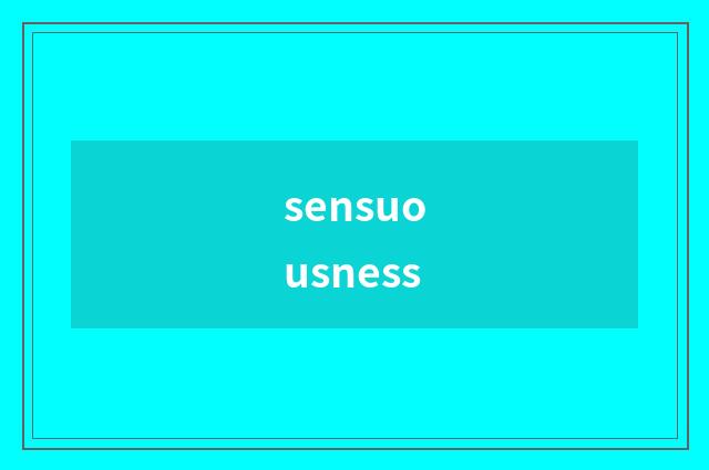 sensuousness