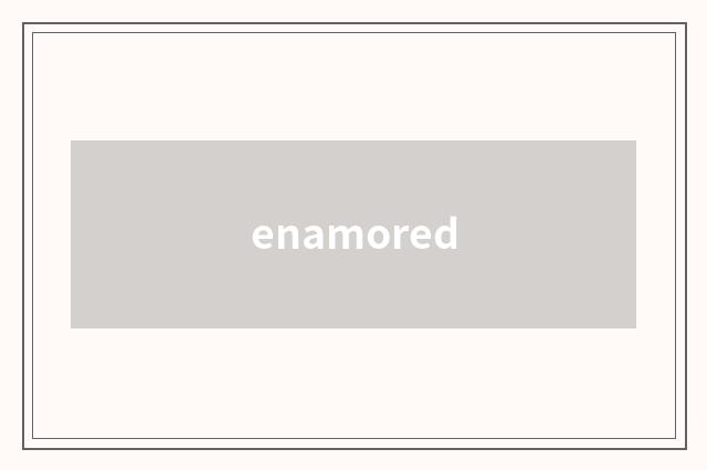 enamored