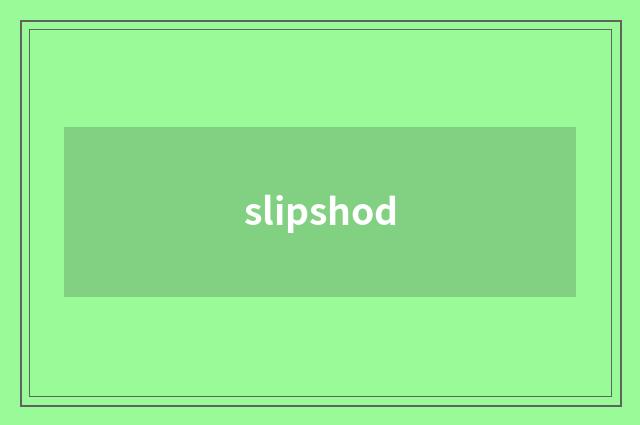 slipshod