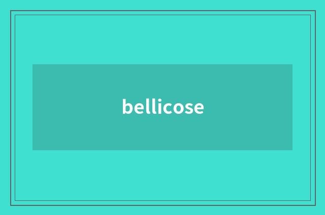 bellicose