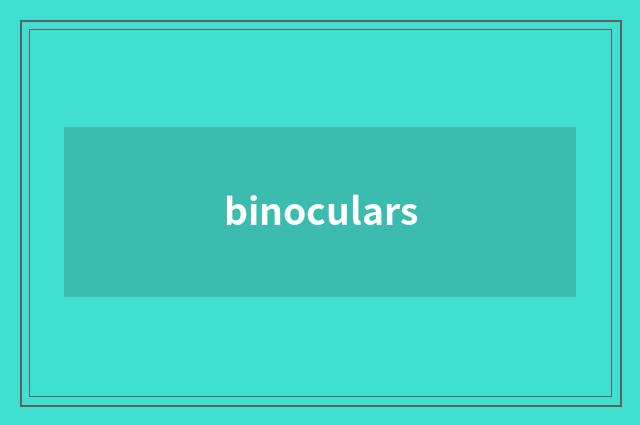 binoculars