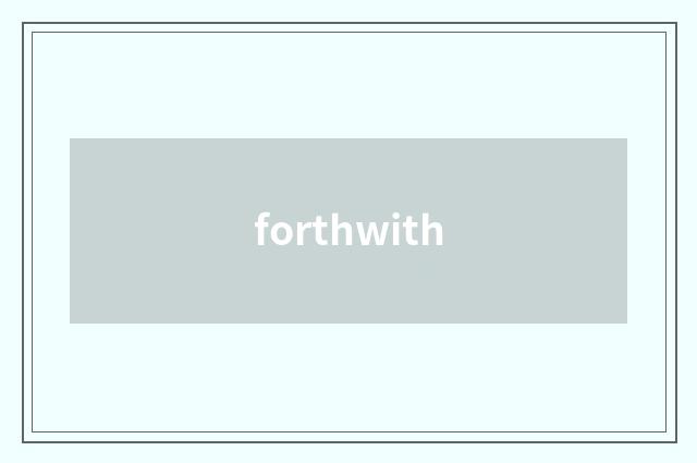 forthwith