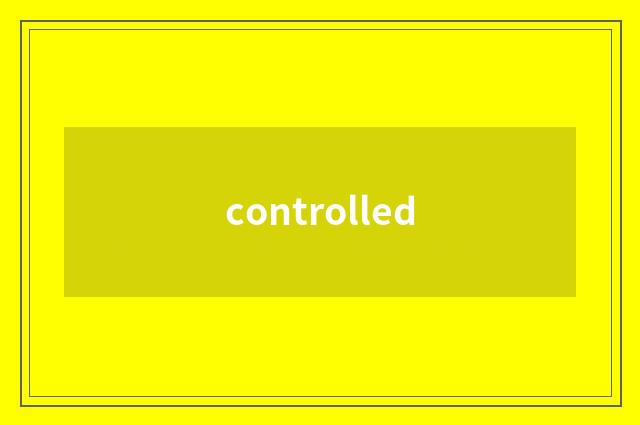 controlled