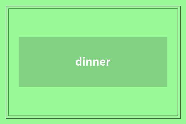 dinner