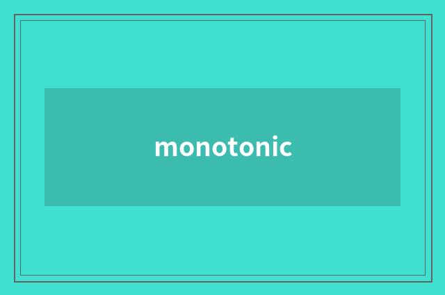 monotonic