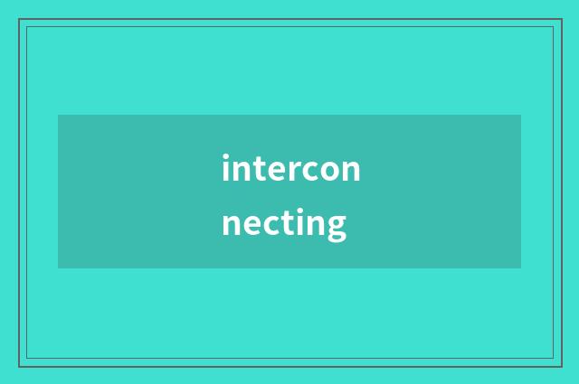 interconnecting