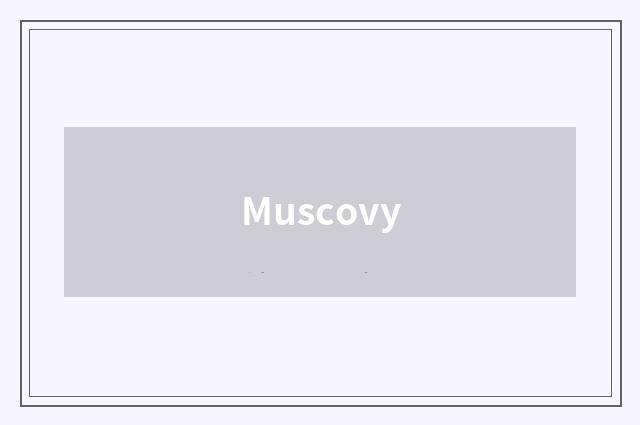 Muscovy