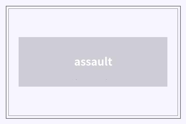 assault