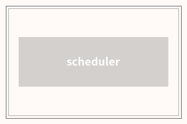 scheduler