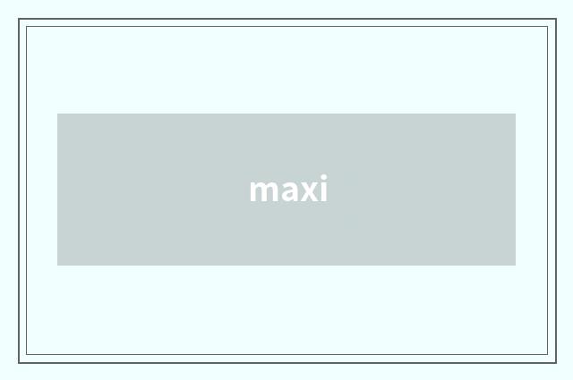 maxi