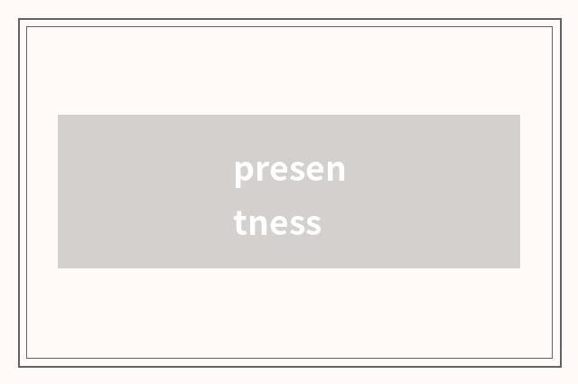presentness