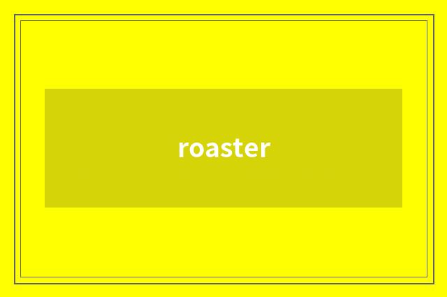roaster