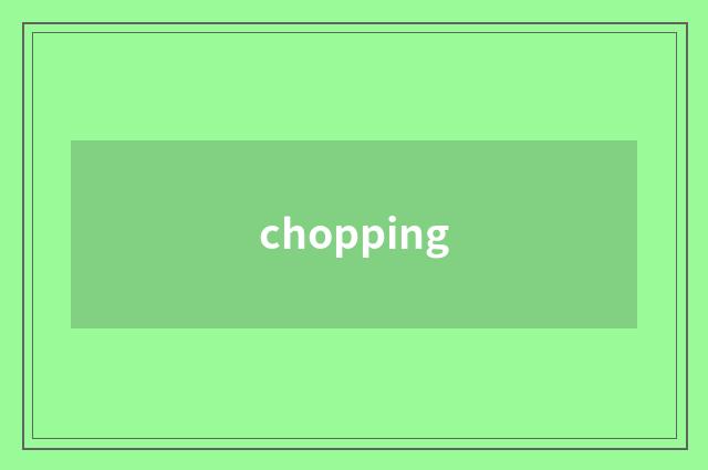 chopping