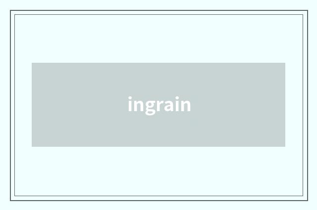 ingrain
