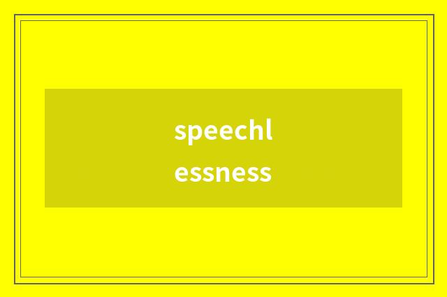 speechlessness