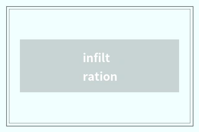 infiltration