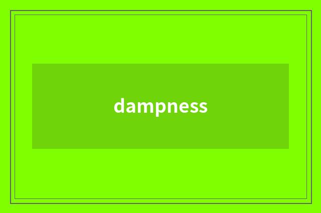 dampness
