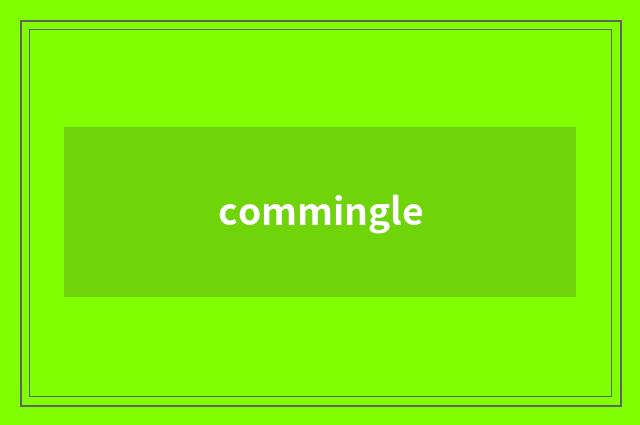 commingle