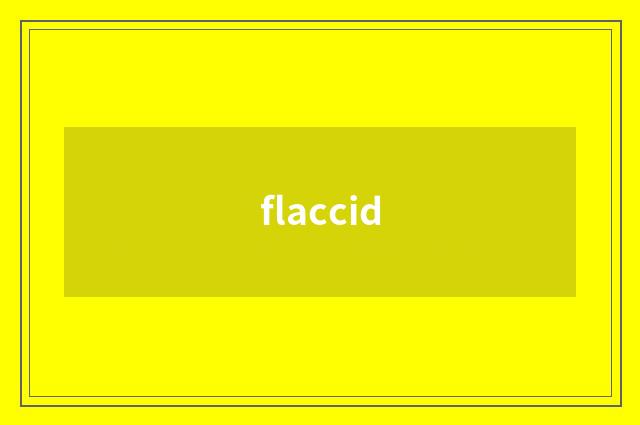 flaccid
