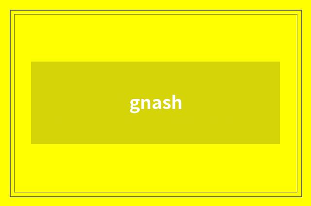 gnash