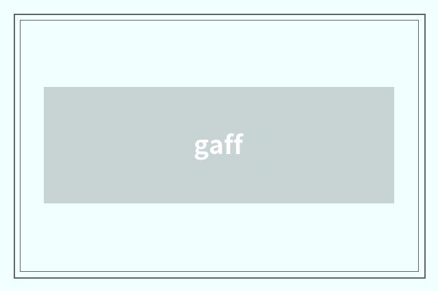 gaff