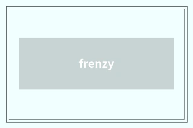 frenzy
