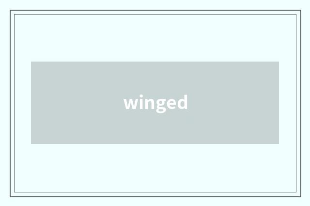 winged