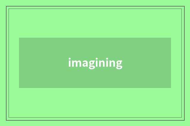 imagining