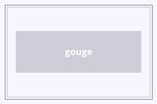gouge