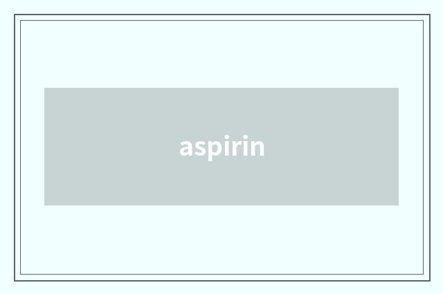 aspirin