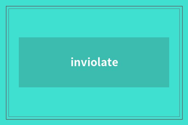 inviolate