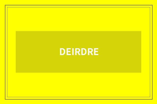DEIRDRE