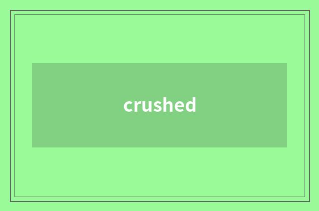 crushed
