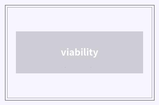 viability